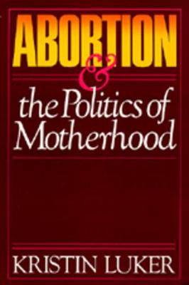 Book cover for Abortion and the Politics of Motherhood
