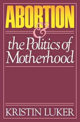Cover of Abortion and the Politics of Motherhood