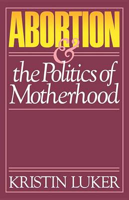 Cover of Abortion and the Politics of Motherhood