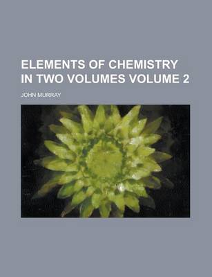 Book cover for Elements of Chemistry in Two Volumes Volume 2