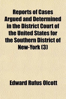 Book cover for Reports of Cases Argued and Determined in the District Court of the United States for the Southern District of New-York (Volume 3)