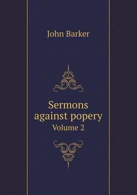 Book cover for Sermons against popery Volume 2