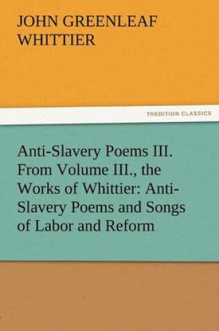 Cover of Anti-Slavery Poems III. from Volume III., the Works of Whittier