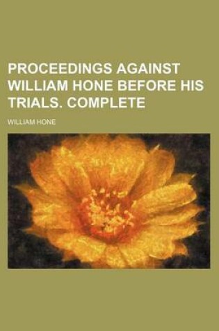 Cover of Proceedings Against William Hone Before His Trials. Complete