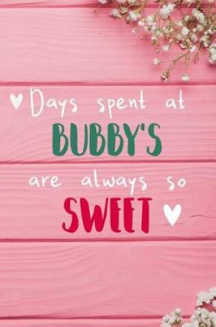 Cover of Days Spent At Bubby's Are Always So Sweet