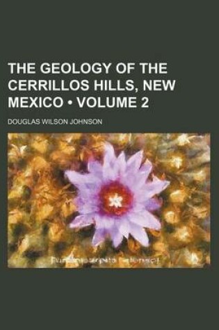 Cover of The Geology of the Cerrillos Hills, New Mexico (Volume 2)