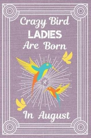 Cover of Crazy Bird Ladies Are Born In August