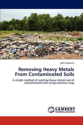 Book cover for Removing Heavy Metals from Contaminated Soils