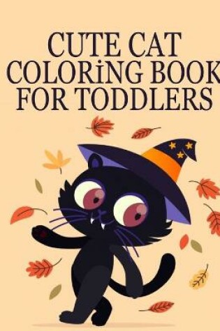 Cover of Cute Cat Coloring Book For Toddlers