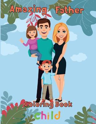 Book cover for Amazing Father Coloring Book child