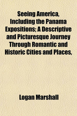 Book cover for Seeing America, Including the Panama Expositions; A Descriptive and Picturesque Journey Through Romantic and Historic Cities and Places,