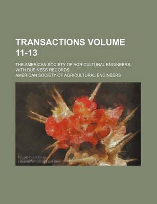 Book cover for Transactions Volume 11-13; The American Society of Agricultural Engineers, with Business Records