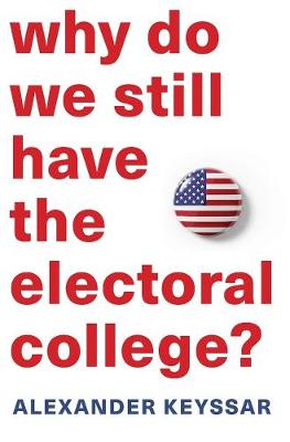 Book cover for Why Do We Still Have the Electoral College?