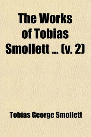 Cover of The Works of Tobias Smollett (Volume 2)