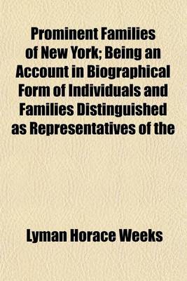 Book cover for Prominent Families of New York; Being an Account in Biographical Form of Individuals and Families Distinguished as Representatives of the