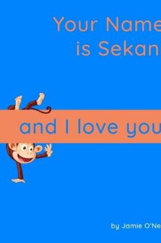 Cover of Your Name is Sekani and I Love You