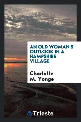 Book cover for An Old Woman's Outlook in a Hampshire Village