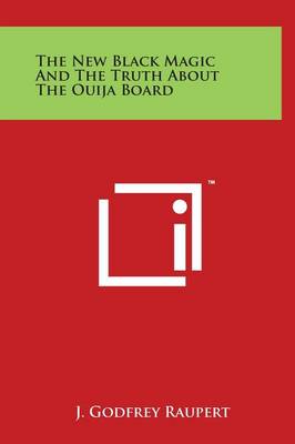 Book cover for The New Black Magic And The Truth About The Ouija Board