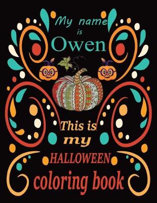 Book cover for My name is Owen This is my HALLOWEEN coloring book