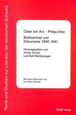 Cover of Caesar Von Arx - Philipp Etter. Briefwechsel Und Dokumente 1940-1941