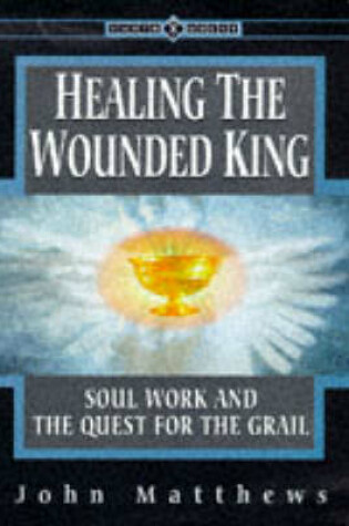 Cover of Healing the Wounded King