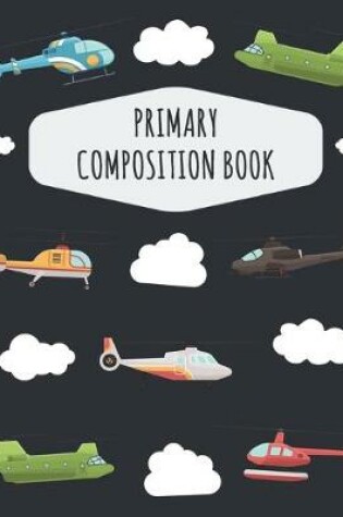 Cover of Helicopter Primary Composition Book
