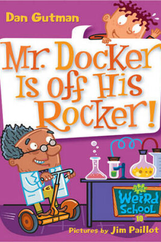 Cover of My Weird School #10: Mr. Docker Is Off His Rocker!