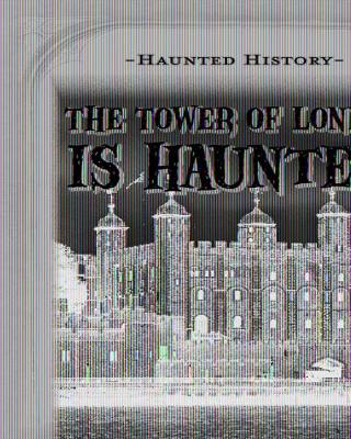 Book cover for The Tower of London Is Haunted!