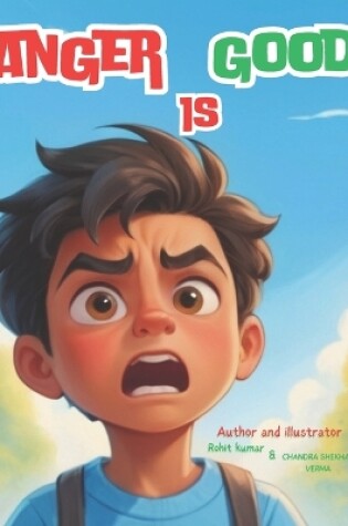 Cover of Anger is good if A Colorful, Picture Book About Anger, Feelings and Emotions Management