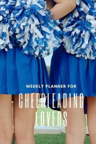 Cover of Weekly Planner for Cheerleading Lovers