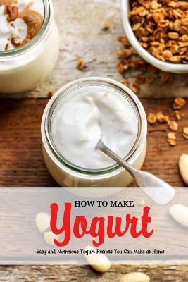 Book cover for How to Make Yogurt