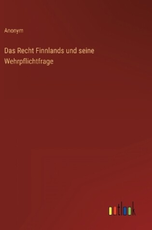 Cover of Das Recht Finnlands und seine Wehrpflichtfrage