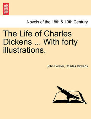 Book cover for The Life of Charles Dickens ... with Forty Illustrations.