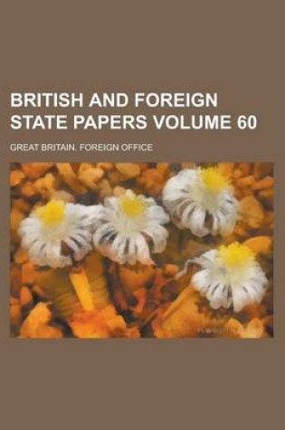 Cover of British and Foreign State Papers Volume 60