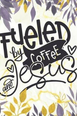 Cover of Fueled by Coffee and Jesus