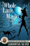 Book cover for Whole Latte Magic