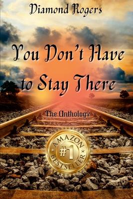 Book cover for Diamond Rogers - You Don't Have to Stay There
