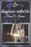 Book cover for La duquesa rebelde