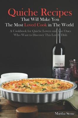 Book cover for Quiche Recipes That Will Make You the Most Loved Cook in The World