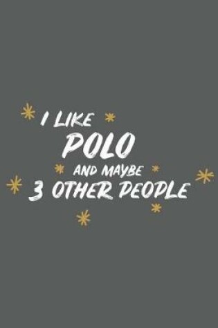Cover of I Like Polo and Maybe 3 Other People