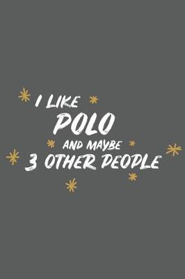 Book cover for I Like Polo and Maybe 3 Other People