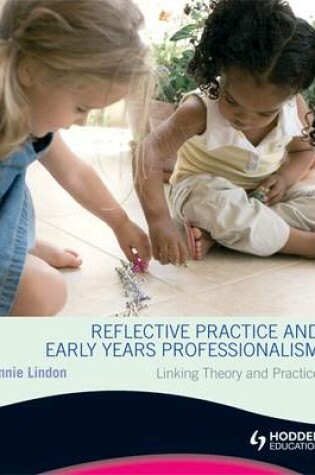 Cover of Reflective Practice and Early Years Professionalism Linking Theory and Practice