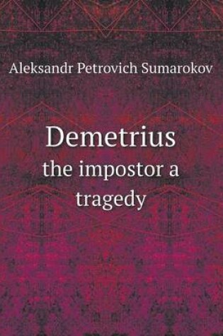 Cover of Demetrius the impostor a tragedy