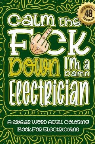 Cover of Calm The F*ck Down I'm an Electrician