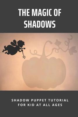 Book cover for The Magic Of Shadows