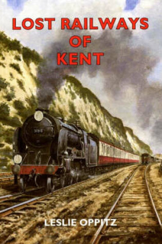 Cover of Lost Railways of Kent