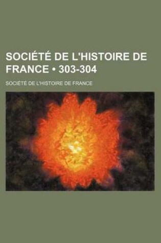 Cover of Societe de L'Histoire de France (303-304)