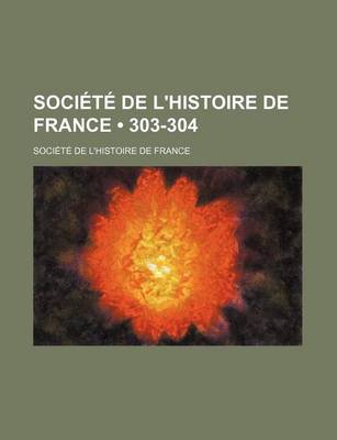 Book cover for Societe de L'Histoire de France (303-304)