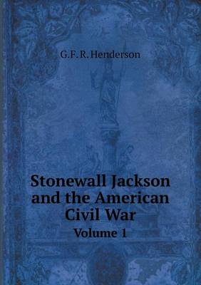 Book cover for Stonewall Jackson and the American Civil War Volume 1