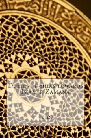 Cover of Duties of Shias towards Imam-e-Zamana